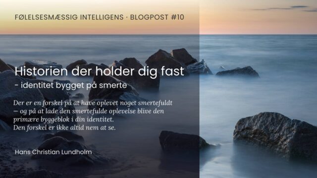 Historien holder dig fast identitet bygget paa smerte